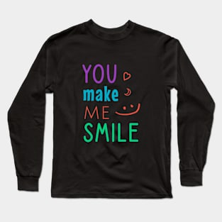 You make me smile Long Sleeve T-Shirt